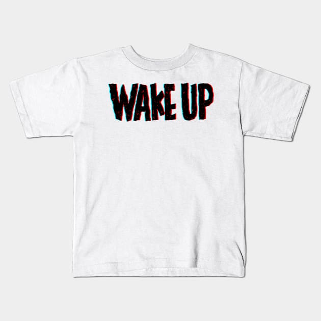 Wake up Kids T-Shirt by barmalisiRTB